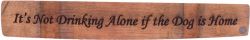 Genuine Wine Barrel Stave Its Not Drinking Alone